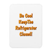 Be Cool Keep The Refrigerator Closed! マグネット (縦)