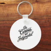 Be Curious Not Judgemental Motivation Insrational  キーホルダー (正面)