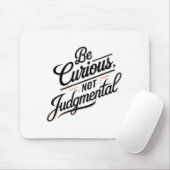 Be Curious Not Judgemental Motivation Insrational  マウスパッド (マウス)