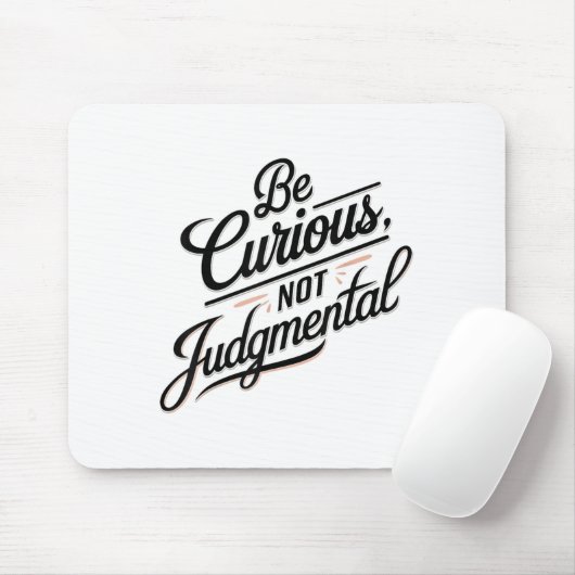 Be Curious Not Judgemental Motivation Insrational  マウスパッド (マウス)