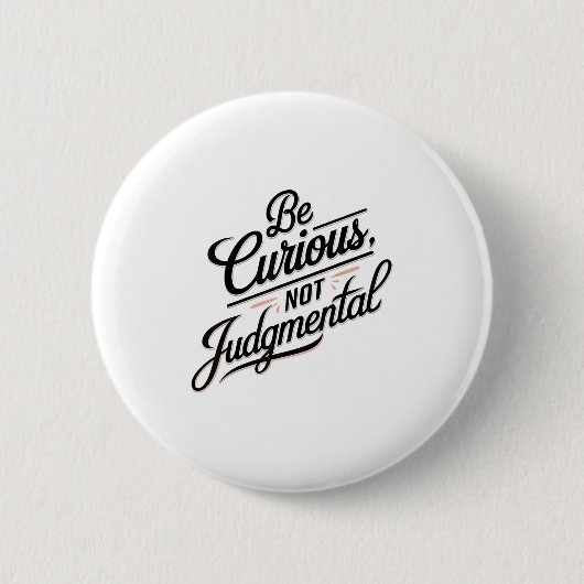 Be Curious Not Judgemental Motivation Insrational 缶バッジ (正面)