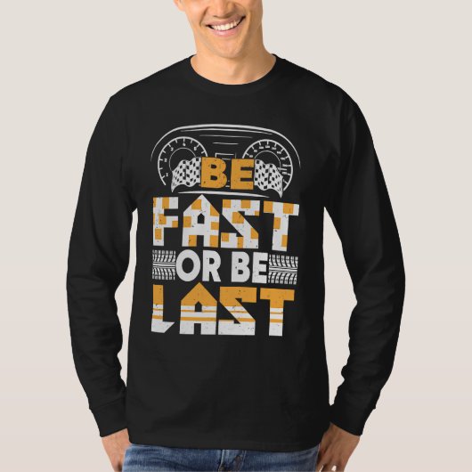 Be fast or be last drag racing apparel for men wom tシャツ (正面)