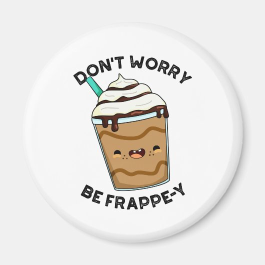 Be Frappey Frappuccino Punを心配おもしろいしない マグネット (正面)