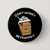 Be Frappey Frappuccino Pun Dark BG 缶バッジ (正面)