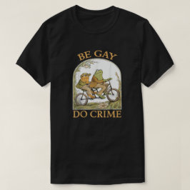 Be Gay Do Crime - Frog & Toad Tシャツ
