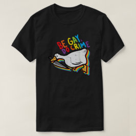 Be Gay Do Crime Funny Goose Rainbow Pride Tシャツ