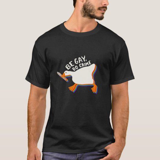 Be gay do crime goose friend tシャツ (正面)