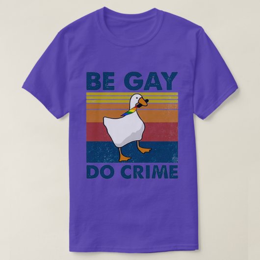 Be Gay Do Crime Goose Pride Lgbt Tシャツ (デザイン正面)