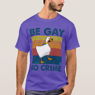 Be Gay Do Crime Goose Pride Lgbt Tシャツ