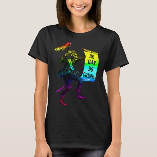 Be Gay Do Crime Rainbow Flag LGBTQ Meme Tシャツ (正面)