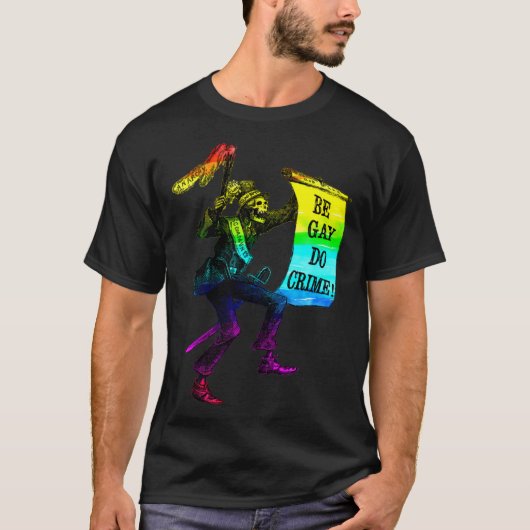 Be Gay Do Crime Rainbow Flag LGBTQ Meme Tシャツ (正面)