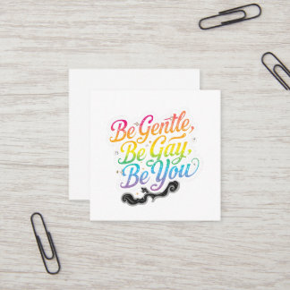 Be Gentle Be Gay Be You Rainbow Quote | LGBTQ Art スクエア名刺