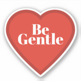 Be Gentle Heart Sticker - Relatable Mood Sticker シール