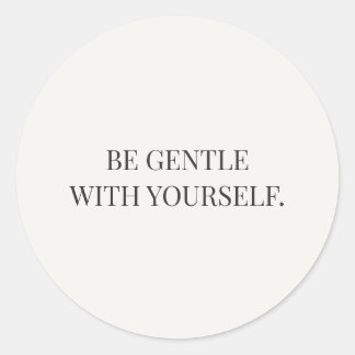 Be Gentle With Yourself 優しい励ましシリーズ ラウンドシール