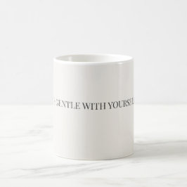 Be Gentle With Yourself Mug – Self Care Support コーヒーマグカップ