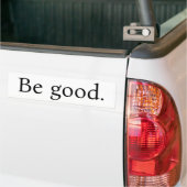 "Be good." bumpersticker, white with Black text バンパーステッカー (トラック上)