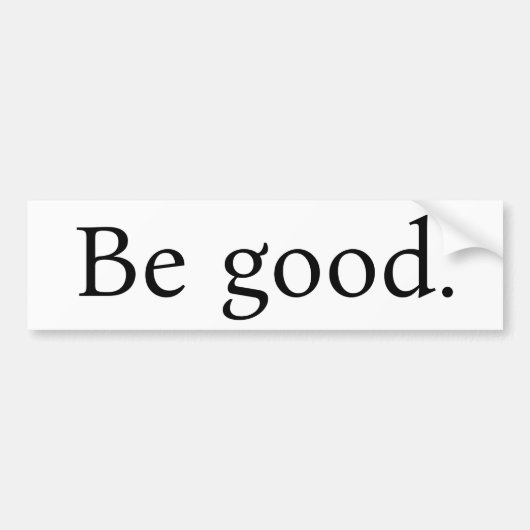 "Be good." bumpersticker, white with Black text バンパーステッカー (正面)