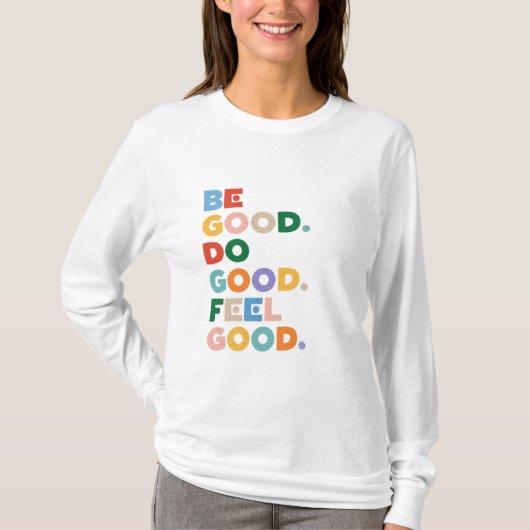 Be Good. Do Good. Feel Good. The Good Cycle Goodne Tシャツ (正面)