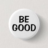 Be Good | Positive Quote Button 缶バッジ (正面)