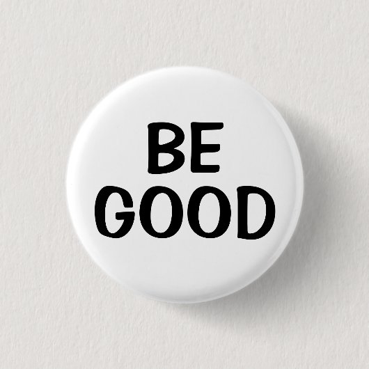 Be Good | Positive Quote Button 缶バッジ (正面)