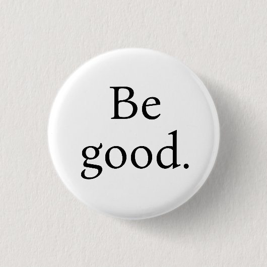 Be Good. Small round button 缶バッジ (正面)