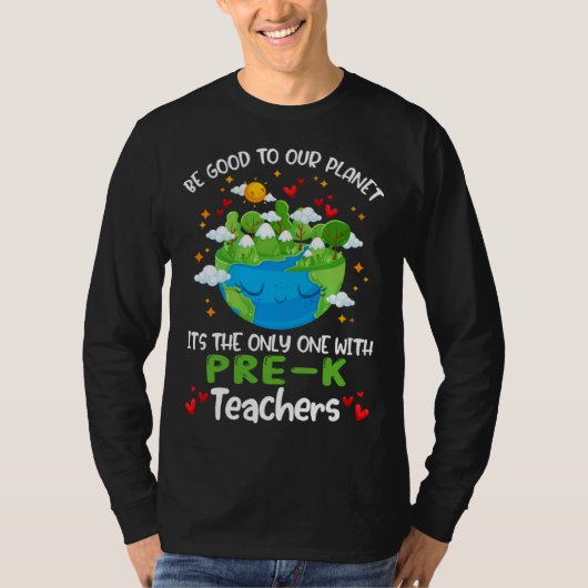 Be Good To Our Planet With Pre K Teacher Earth Day Tシャツ (正面)