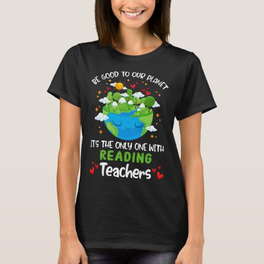Be Good To Our Planet With Reading Teacher Earth D Tシャツ (正面)