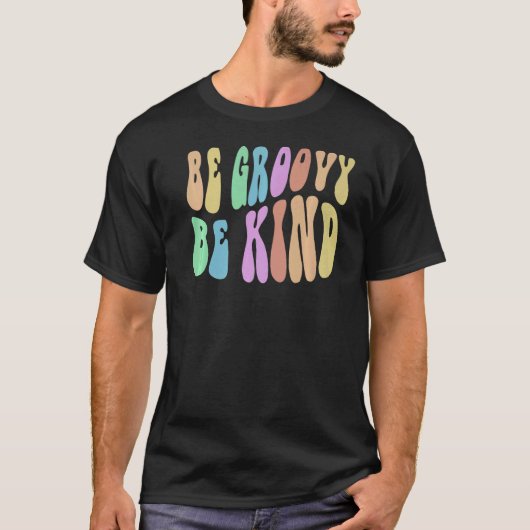 BE GROOVY BE KINDレトロ優しさカッコいいアンチB Tシャツ (正面)