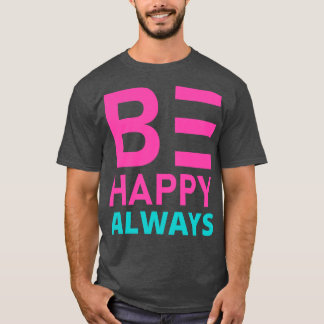 Be Happy Always A SLoveマンション引用文 Tシャツ