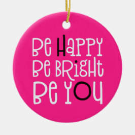 Be Happy Be Bright Be Youポジティビティ引用文ピンク セラミックオーナメント