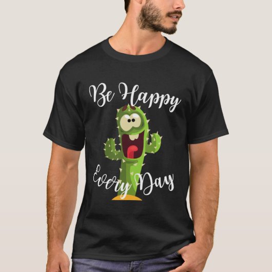 Be Happy Every Day Cute Cactus Graphic Motivationa Tシャツ (正面)
