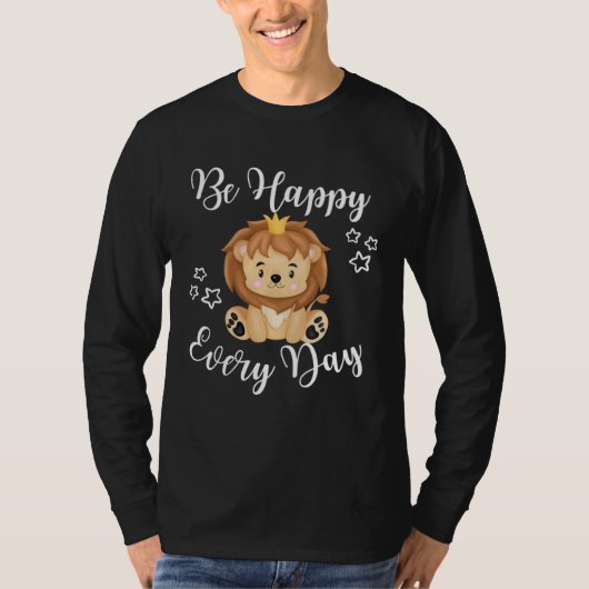 Be Happy Every Day Cute Lion Graphic Motivational  Tシャツ (正面)
