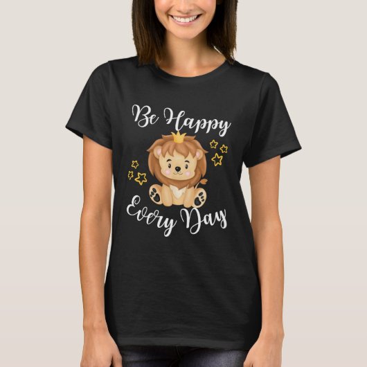 Be Happy Every Day Cute Lion Graphic Motivational Tシャツ (正面)