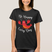 Be Happy Every Day Cute lobster Graphic Motivation Tシャツ (正面)
