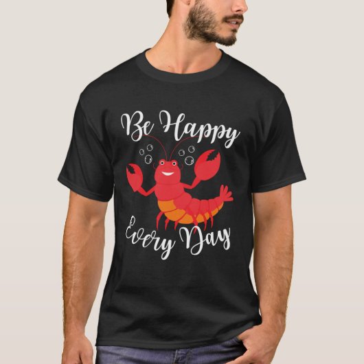 Be Happy Every Day Cute lobster Graphic Motivation Tシャツ (正面)