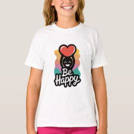 Be Happy Girls' T-Shirt – かわいいメ前向きッセージ Tシャツ