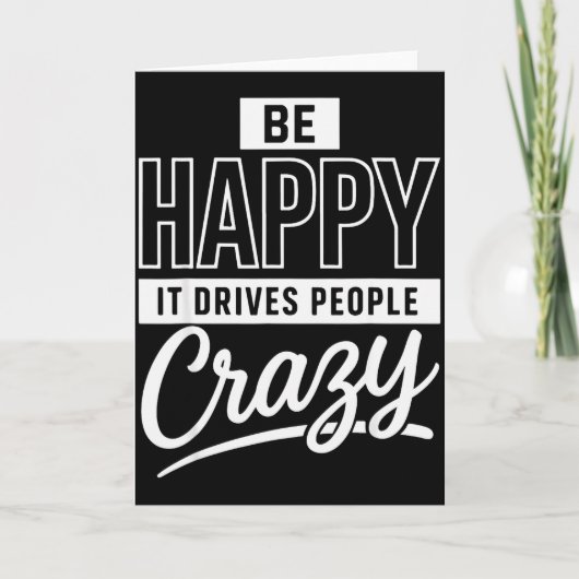 Be Happy It Drives People Crazy Funny Motivational カード (正面)
