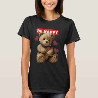 Be Happy - Teddy Bear Tシャツ