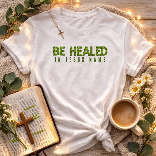 Be Healed In Jesus Name Wildflower Greenery Faith  Tシャツ