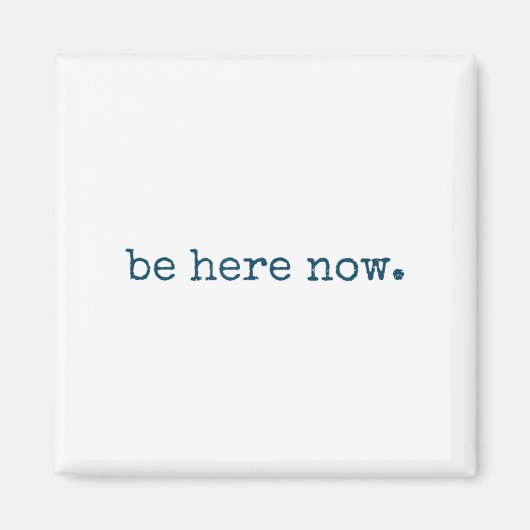 Be Here Now Insred Motivational Quote Minimalist G マグネット (正面)