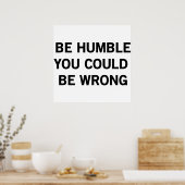 Be Humble You Could Be Wrong ポスター (キッチン)