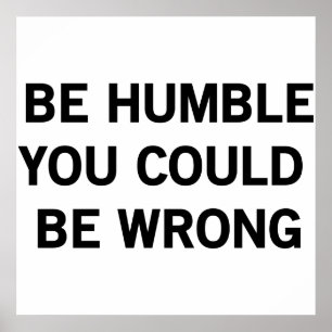Be Humble You Could Be Wrong ポスター