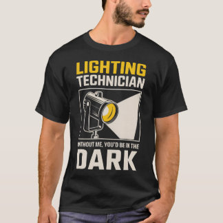 Be In The Dark Theatre Stage Light Tech Lighting T Tシャツ