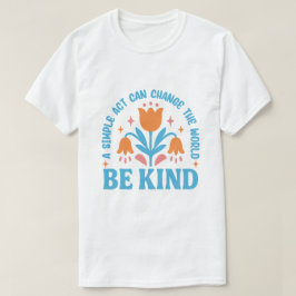 Be Kindフローラやる気を起こさせるデザイン Tシャツ