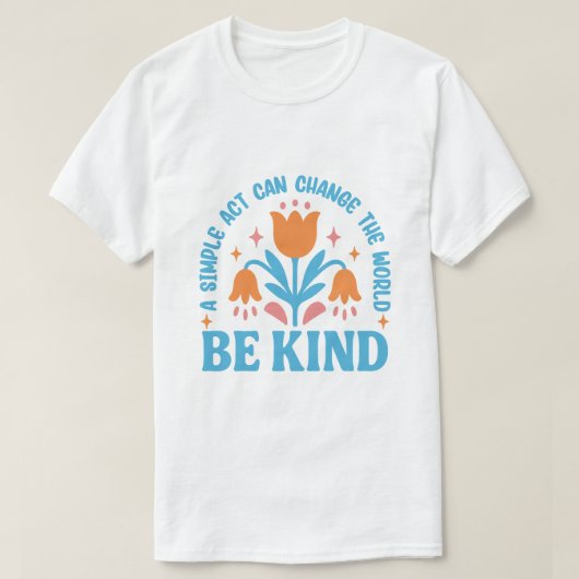 Be Kindフローラやる気を起こさせるデザイン Tシャツ (デザイン正面)