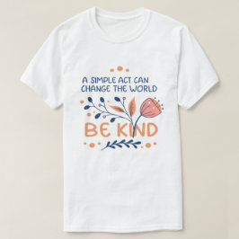 Be Kind -感動的フローラタイポグラフィ Tシャツ