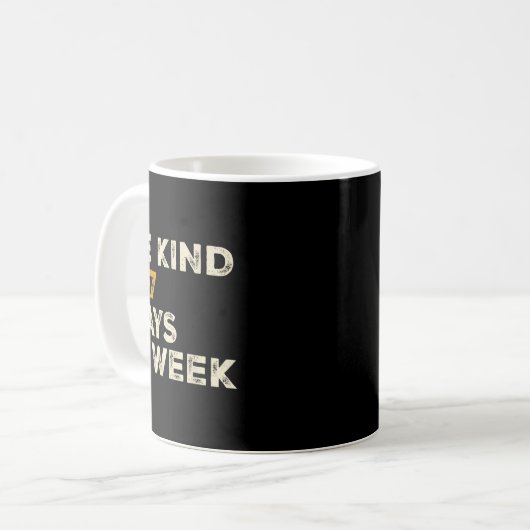 Be Kind 6 7 Days A Week  コーヒーマグカップ (正面左)