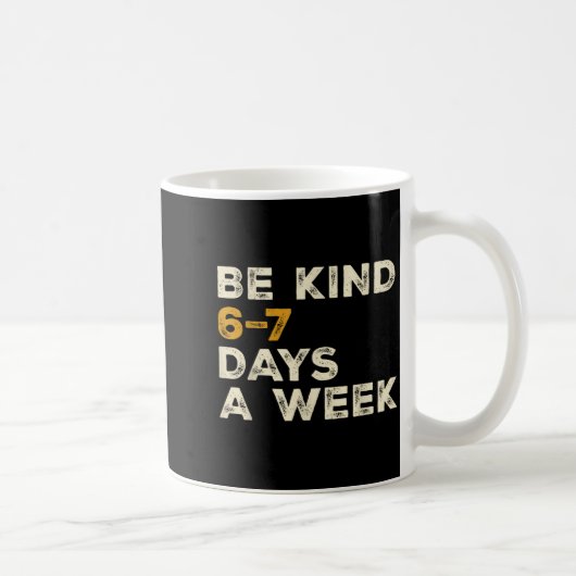 Be Kind 6 7 Days A Week  コーヒーマグカップ (右)