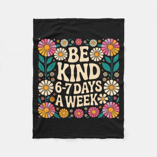 Be Kind 6-7 Days A Week  フリースブランケット (正面)