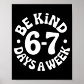 Be Kind 6-7 Days A Week  ポスター (正面)